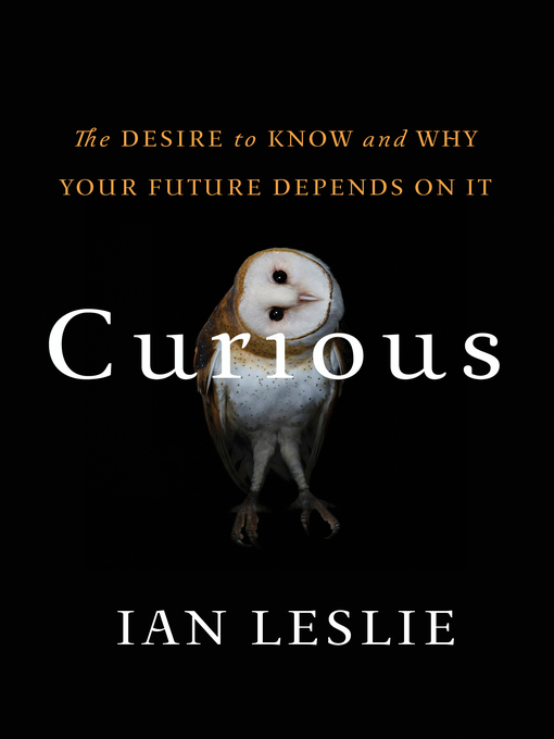 Title details for Curious by Ian Leslie - Available
